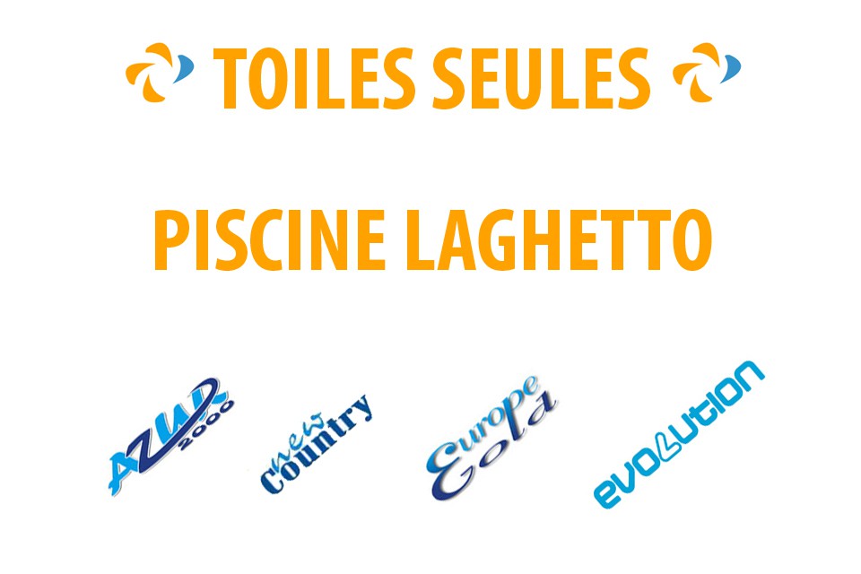 91 - Toiles seules Piscine Laghetto